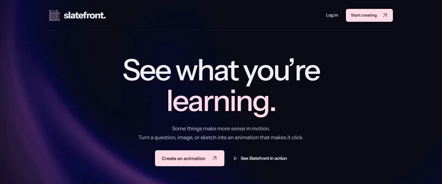 The top of slatefront.app’s front page: “See what you’re learning.”, the line “Turn a question, image, or sketch into an animation that makes it click.”, and a Create an animation button